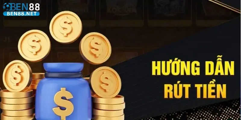 rút tiền Ben88 Thao tác rút tiền Ben88 đơn giản